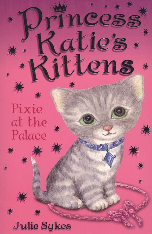 Book cover of Princess Katie's Kittens (PDF): Pixie At The Palace (Princess Katie's Kittens #1)