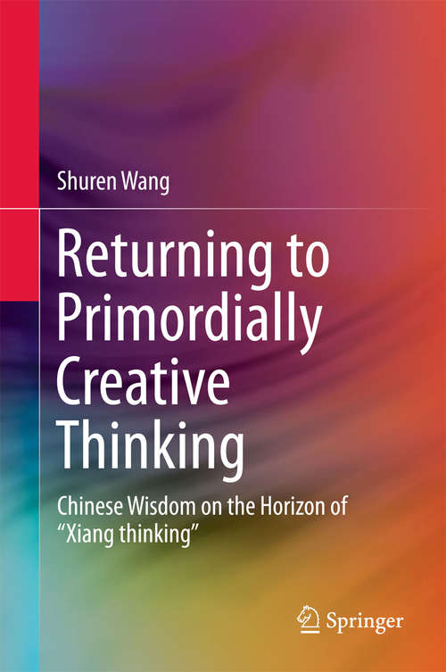 Book cover of Returning to Primordially Creative Thinking: Chinese Wisdom on the Horizon of “Xiang thinking”