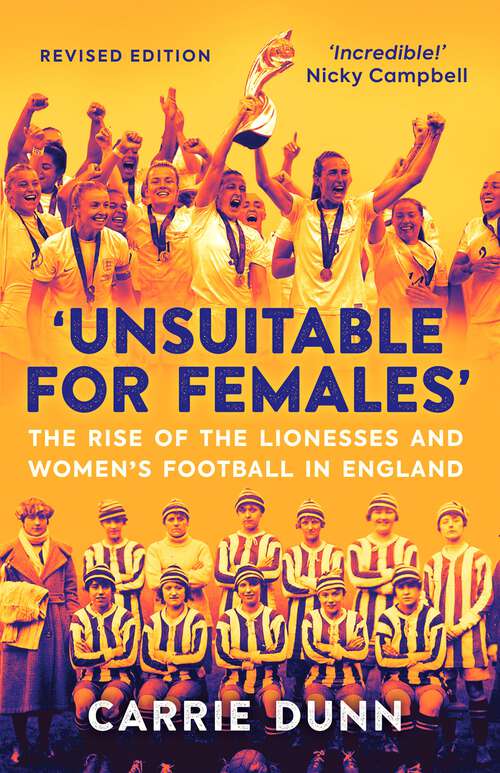 Book cover of 'Unsuitable for Females': The Rise of the Lionesses and Women's Football in England