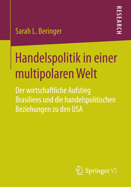 Book cover of Handelspolitik in einer multipolaren Welt: Der wirtschaftliche Aufstieg Brasiliens und die handelspolitischen Beziehungen zu den USA (2015)