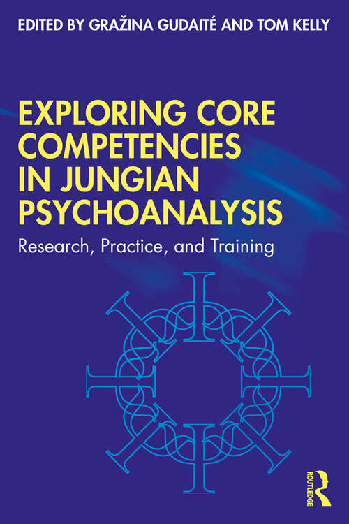 Book cover of Exploring Core Competencies in Jungian Psychoanalysis: Research, Practice, and Training