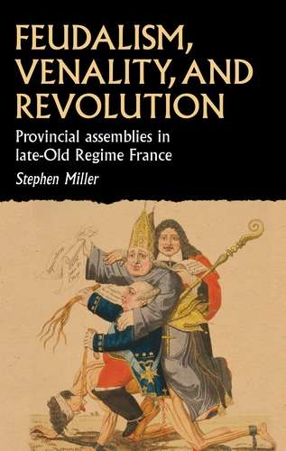 Book cover of Feudalism, venality, and revolution: Provincial assemblies in late-Old Regime France (Studies in Early Modern European History)