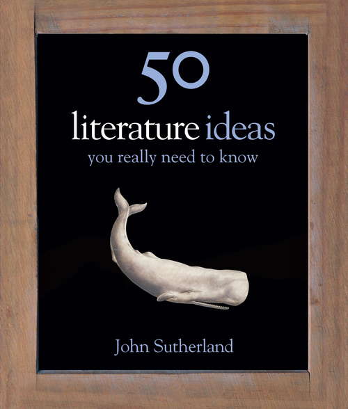 Book cover of 50 Literature Ideas You Really Need to Know (50 Ideas You Really Need to Know series)