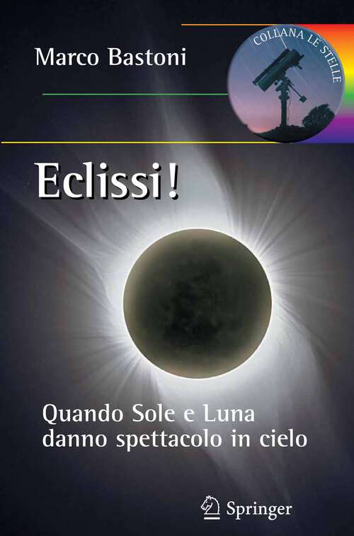 Book cover of Eclissi!: Quando sole e luna danno spettacolo in cielo (2012) (Le Stelle)