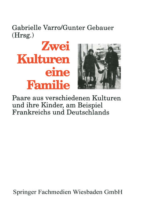 Book cover of Zwei Kulturen — eine Familie: Paare aus verschiedenen Kulturen und ihre Kinder am Beispiel Frankreichs und Deutschlands (1997)
