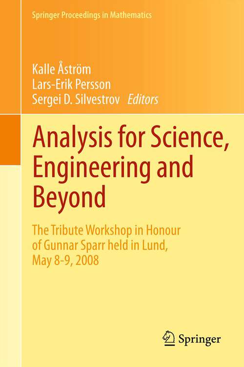 Book cover of Analysis for Science, Engineering and Beyond: The Tribute Workshop in Honour of Gunnar Sparr held  in Lund, May 8-9, 2008 (2012) (Springer Proceedings in Mathematics #6)