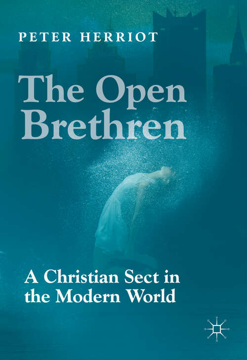 Book cover of The Open Brethren: A Christian Sect in the Modern World (1st ed. 2018)