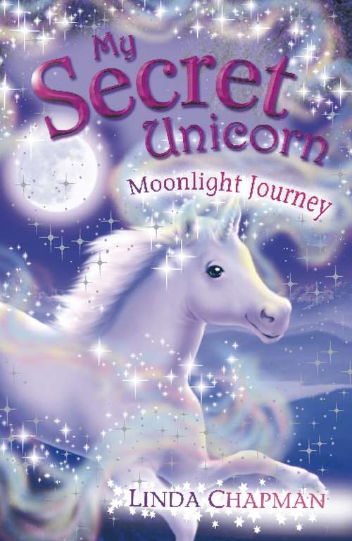 Book cover of My Secret Unicorn: Moonlight Journey (13) (My Secret Unicorn Ser.)