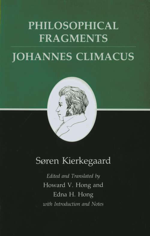 Book cover of Kierkegaard's Writings, VII, Volume 7: Philosophical Fragments, or a Fragment of Philosophy/Johannes Climacus, or De omnibus dubitandum est. (Two books in one volume)