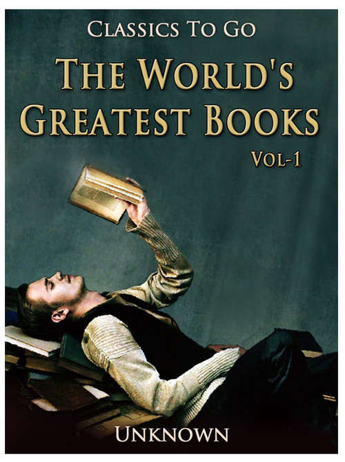 Book cover of The World's Greatest Books — Volume 01 — Fiction: Revised Edition Of Original Version (Classics To Go)