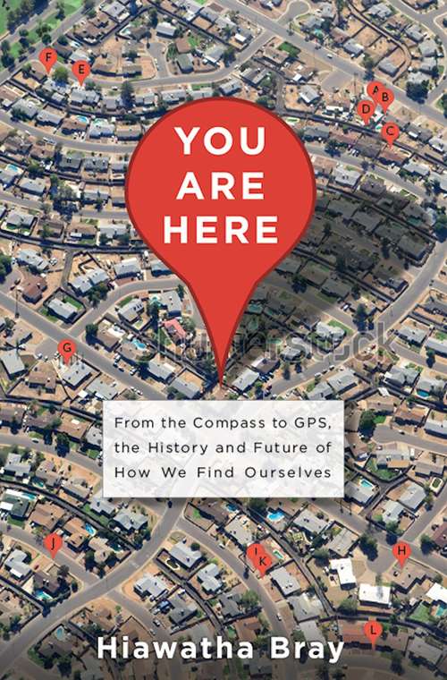 Book cover of You Are Here: From the Compass to GPS, the History and Future of How We Find Ourselves