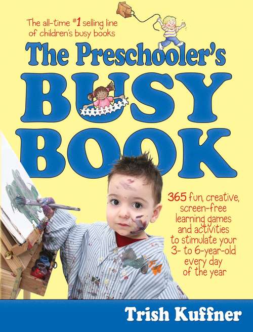 Book cover of The Preschooler's Busy Book: 365 Fun, Creative, Screen-Free Learning Games and Activities to Stimulate Your 3- to 6-Year-Old Every Day of the Year