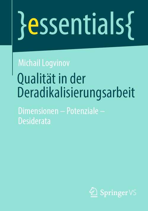 Book cover of Qualität in der Deradikalisierungsarbeit: Dimensionen – Potenziale – Desiderata (1. Aufl. 2022) (essentials)