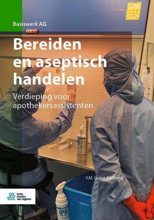 Book cover of Bereiden en aseptisch handelen: Verdieping voor apothekersassistenten (1st ed. 2021) (Basiswerk AG)