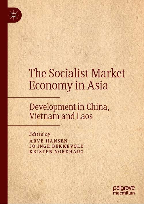 Book cover of The Socialist Market Economy in Asia: Development in China, Vietnam and Laos (1st ed. 2020)