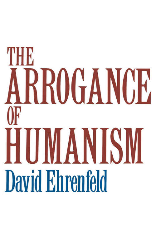 Book cover of The Arrogance of Humanism (Galaxy Books)