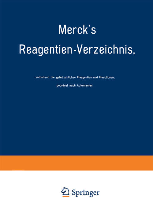 Book cover of Merck’s Reagentien-Verzeichnis, enthaltend die gebräuchlichen Reagentien und Reactionen, geordnet nach Autornamen (1903)