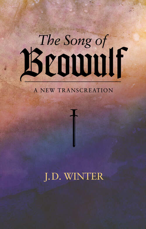 Book cover of The Song of BEOWULF: A New Transcreation
