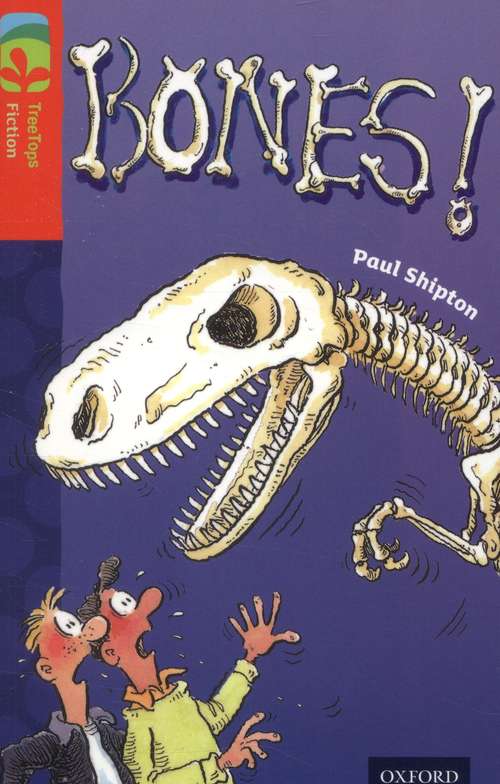 Book cover of Oxford Reading Tree, Level 13, TreeTops Fiction, Pack A: Bones! (2014 edition) (PDF)