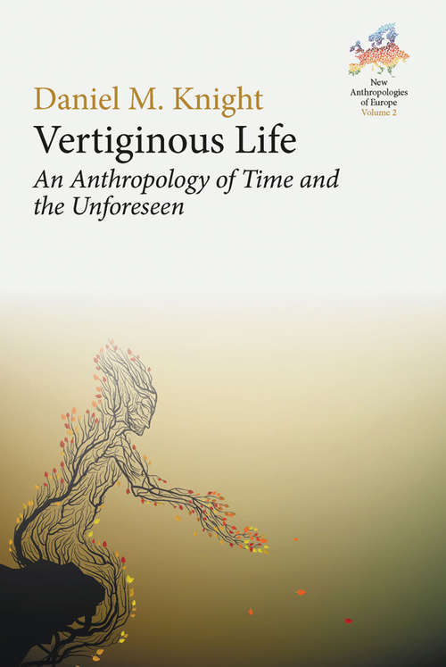 Book cover of Vertiginous Life: An Anthropology of Time and the Unforeseen (New Anthropologies of Europe: Perspectives and Provocations #2)