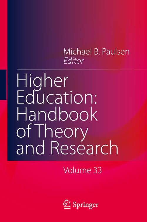 Book cover of Higher Education: Published under the Sponsorship of the Association for Institutional Research (AIR) and the Association for the Study of Higher Education (ASHE) (1st ed. 2018) (Higher Education: Handbook of Theory and Research #33)