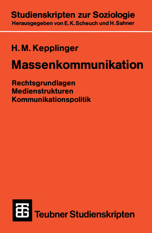 Book cover of Massenkommunikation: Rechtsgrundlagen, Medienstrukturen, Kommunikationspolitik (1982) (Teubner Studienskripten zur Soziologie #43)