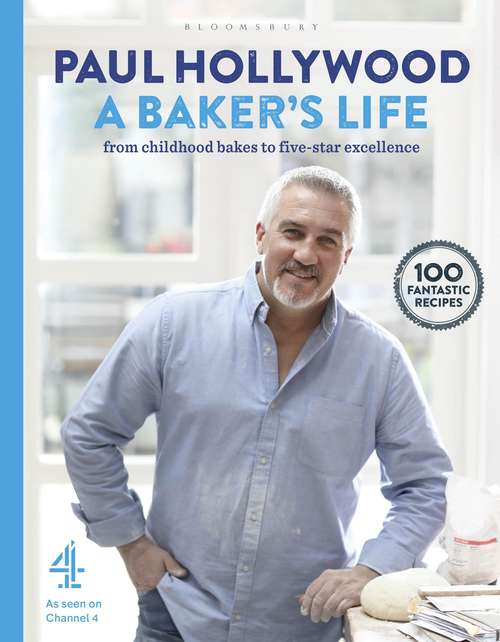 Book cover of A Baker's Life: 100 fantastic recipes, from childhood bakes to five-star excellence