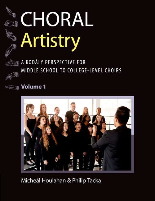 Book cover of Choral Artistry: A Kodály Perspective for Middle School to College-Level Choirs, Volume 1 (Kodaly Today Handbook Series)