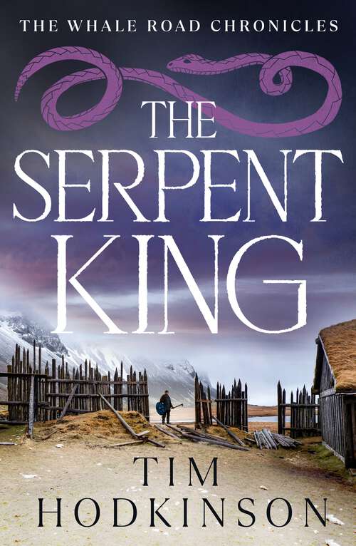 Book cover of The Serpent King: A Fast-paced, Action-packed Historical Fiction Novel (The Whale Road Chronicles #4)