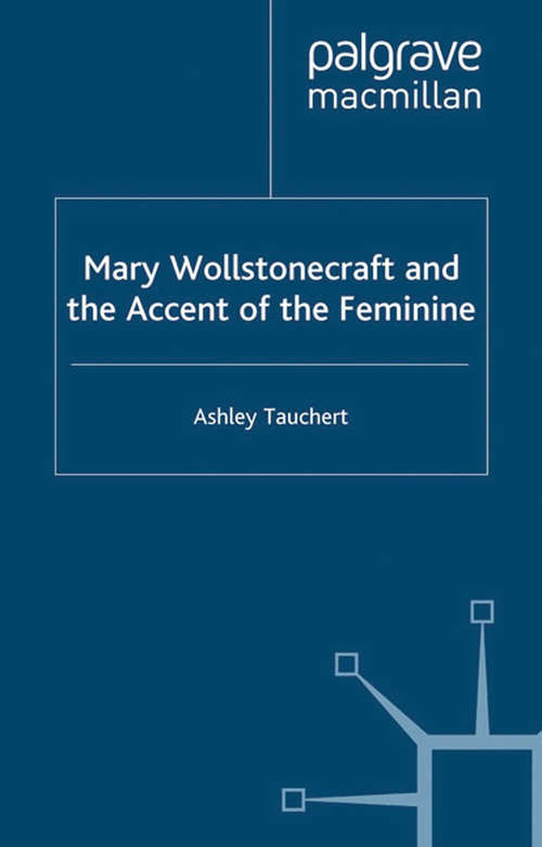 Book cover of Mary Wollstonecraft and the Accent of the Feminine (2002)