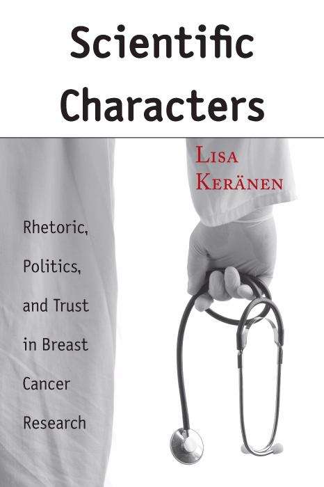 Book cover of Scientific Characters: Rhetoric, Politics, and trust in Breast Cancer Research (PDF)