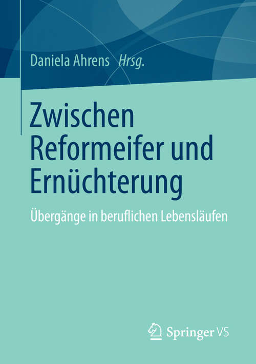 Book cover of Zwischen Reformeifer und Ernüchterung: Übergänge in beruflichen Lebensläufen (2014)