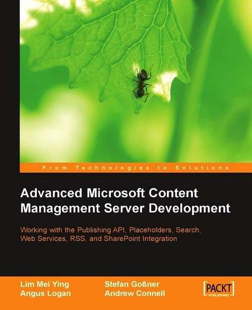 Book cover of Advanced Microsoft Content Management Server Development: Working With The Publishing Api, Placeholders, Search, Web Services, Rss, And Sharepoint Integration