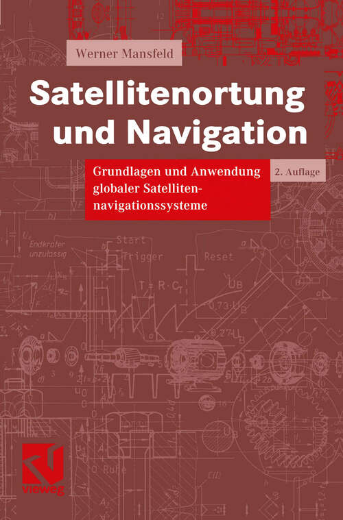 Book cover of Satellitenortung und Navigation: Grundlagen und Anwendung globaler Satellitennavigationssysteme (2., überarb. u. erg. Aufl. 2004)