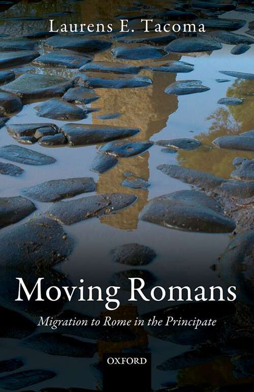 Book cover of Moving Romans: Migration to Rome in the Principate