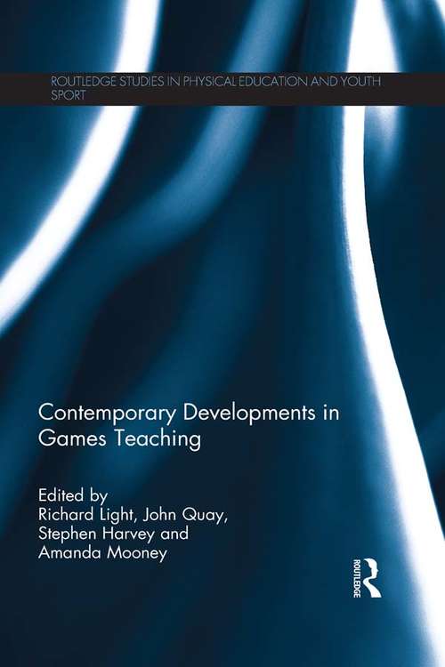 Book cover of Contemporary Developments in Games Teaching (Routledge Studies in Physical Education and Youth Sport)