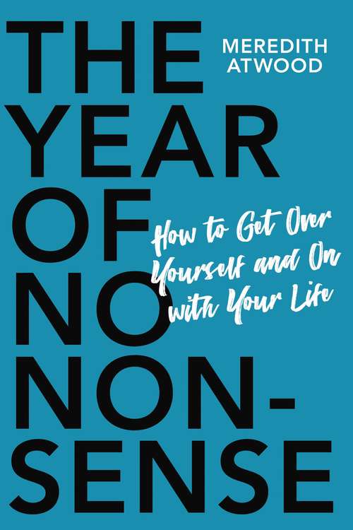 Book cover of The Year of No Nonsense: How to Get Over Yourself and On with Your Life
