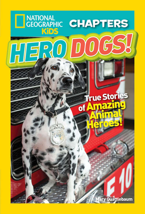 Book cover of National Geographic Kids Chapters: Hero Dogs (ePub edition) (National Geographic Kids Chapters)