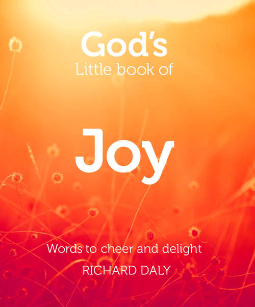 Book cover of God’s Little Book of Joy: Words Of Encouragement And Inspiration To Lift The Soul (ePub edition) (G - Reference, Information And Interdisciplinary Subjects Ser.)