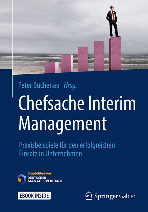 Book cover of Chefsache Interim Management: Praxisbeispiele für den erfolgreichen Einsatz in Unternehmen (1. Aufl. 2019) (Chefsache)