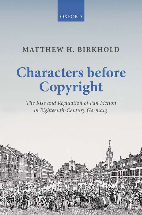 Book cover of Characters Before Copyright: The Rise and Regulation of Fan Fiction in Eighteenth-Century Germany (Law and Literature)
