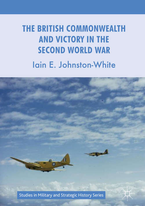Book cover of The British Commonwealth and Victory in the Second World War