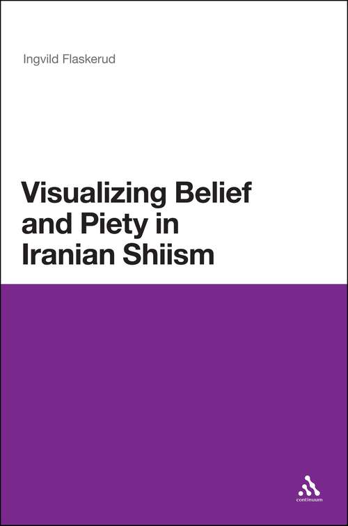 Book cover of Visualizing Belief and Piety in Iranian Shiism
