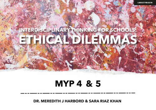 Book cover of Interdisciplinary Thinking for Schools: Ethical Dilemmas MYP 4 & 5