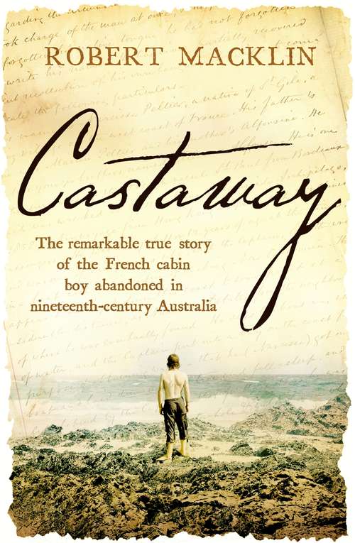 Book cover of Castaway: The remarkable true story of the French cabin boy abandoned in nineteenth-century Australia