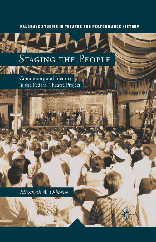 Book cover of Staging the People: Community and Identity in the Federal Theatre Project (2011) (Palgrave Studies in Theatre and Performance History)