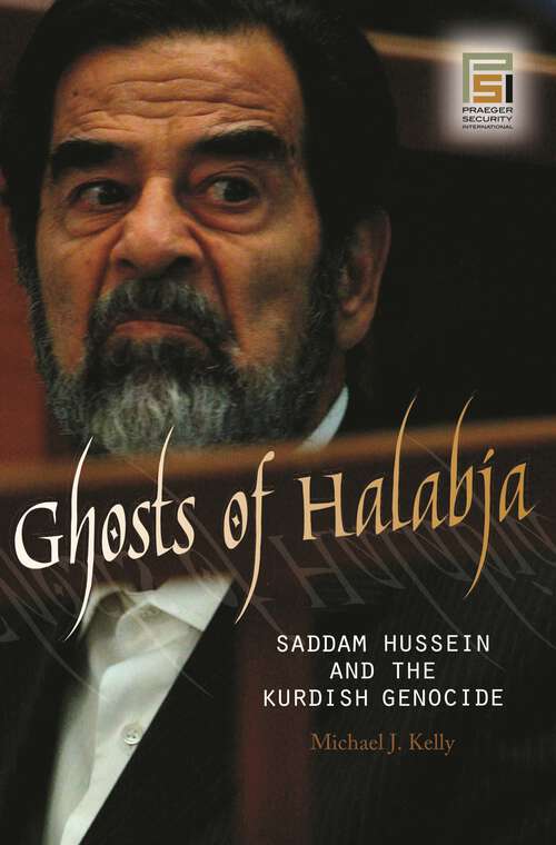 Book cover of Ghosts of Halabja: Saddam Hussein and the Kurdish Genocide (Praeger Security International)