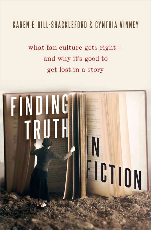 Book cover of Finding Truth in Fiction: What Fan Culture Gets Right--and Why it's Good to Get Lost in a Story