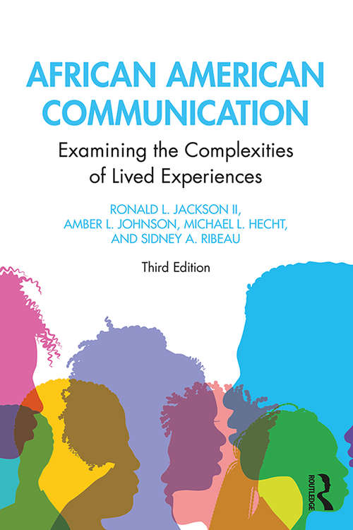 Book cover of African American Communication: Examining the Complexities of Lived Experiences (3) (Routledge Communication Series)