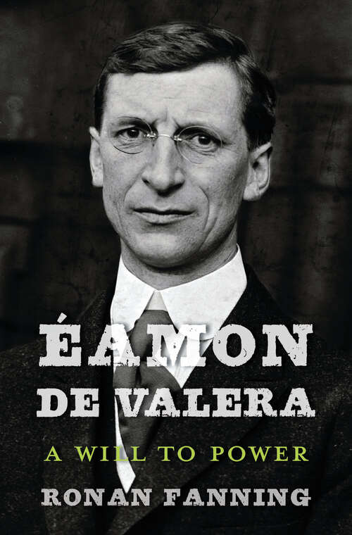 Book cover of Éamon de Valera: A Will To Power